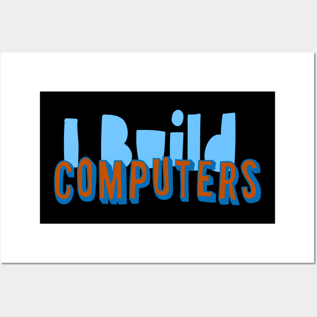 i build computers Wall Art by Lin Watchorn 